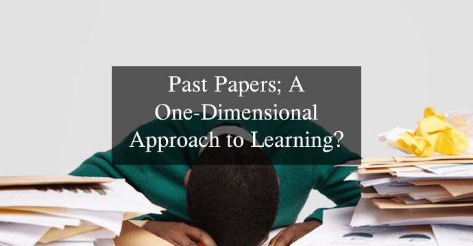 Past Papers; A One-Dimensional Approach to Learning?