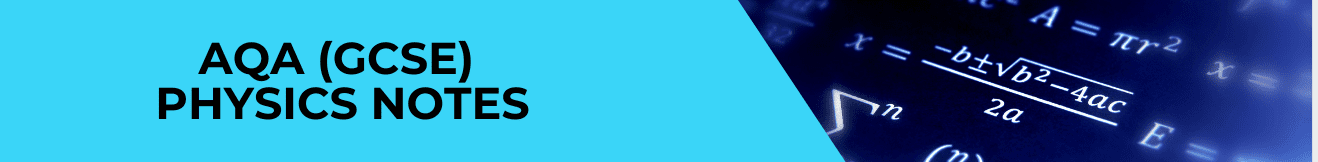 AQA GCSE Physics Notes