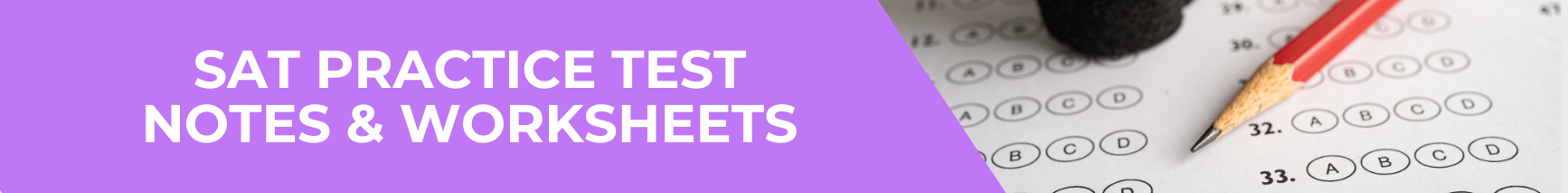 SAT Practice Test Notes & Worksheets